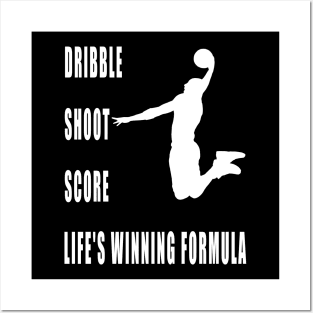 Dribble, Shoot, Score: Life's Winning Formula Posters and Art